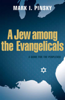 A Jew Among the Evangelicals: A Guide for the Perplexed 0664230121 Book Cover