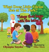 What Does Little Glenn See at The Park?: Things that begin with the letter B 1087850851 Book Cover