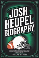 JOSH HEUPEL BIOGRAPHY: The Inspiring Story of a Heisman Finalist Who Became a Groundbreaking Football Coach in the SEC B0DR7SZJ36 Book Cover