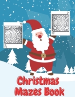 Christmas Mazes Book: An Amazing Maze Activity Book for Kids Preschoolers and Toddlers Fun Children's Christmas Gift B08NV6YGMZ Book Cover