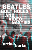 Beatles Bolt Holes and Video Nasties 1684921856 Book Cover
