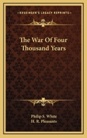 The War Of Four Thousand Years 1430447826 Book Cover