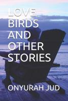 Love Birds and Other Stories 1096829924 Book Cover