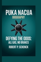 PUKA NACUA: DEFYING THE ODDS: ALL GAS, NO BRAKES B0FK2T5BFF Book Cover