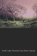 Soul Cake: Poems 0892556420 Book Cover