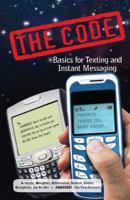 The Code: Basics for Texting and Instant Messaging 0615271987 Book Cover