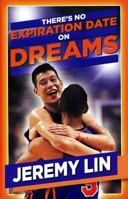 Jeremy Lin: There's No Expiration Date on Dreams 0984627871 Book Cover
