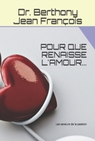 Pour Que Renaisse l'Amour...: Les saveurs de la passion B08BDT96X6 Book Cover