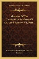 Memoirs of the Connecticut Academy of Arts and Sciences, Vol. 1: Part I (Classic Reprint) 1432534009 Book Cover