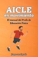 AICLE en movimiento: El manual del Profe de Educación Física (Spanish Edition) B0FLW8S1YG Book Cover