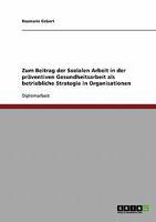 Zum Beitrag der Sozialen Arbeit in der pr�ventiven Gesundheitsarbeit als betriebliche Strategie in Organisationen 3638891178 Book Cover
