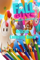 Fall Guys Ultimate knockout Official Coloring Book For Kids: Coloring Book For Fall Guys 2020 B08J5HHX6T Book Cover
