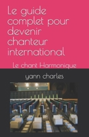 Le guide complet pour devenir chanteur international: Le chant Harmonique (French Edition) B0CVV2YLR4 Book Cover