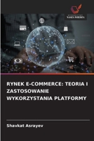 Rynek E-Commerce: Teoria I Zastosowanie Wykorzystania Platformy 6209126529 Book Cover