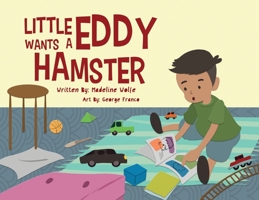 Little Eddy Wants a Hamster 1735694509 Book Cover