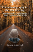 Phenomenography in the 21st Century: A Methodology for Investigating Human Experience of the World 1805114263 Book Cover