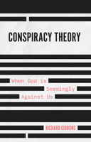Conspiracy Theory: When God is Seemingly Against Us 1527107264 Book Cover