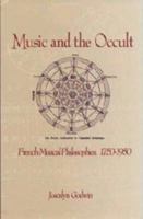 Music and the Occult: French Musical Philosophies 1750-1950 (Eastman Studies in Music, No 3) 187882256X Book Cover