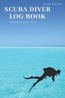 Scuba Diver Log Book: Scuba Diving Log Book, Scuba Log BookMini Size 6x9, 110 Pages 110 dives.Professional Dive. 1677266295 Book Cover