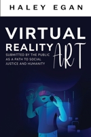Virtual Reality Art Submitted By the Public as a Path to Social Justice and Humanity 183571000X Book Cover