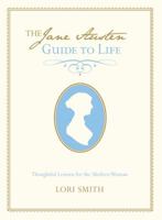 Jane Austen's Guide to Life: Thoughtful Lessons For The Modern Woman 0762773812 Book Cover