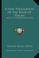A New Translation of the Book of Psalms: With Introductions, and Notes, Chiefly Explanatory 1164541625 Book Cover