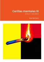 Cerillas mentales III: ÉTICA Y VALORES: Quien piensa gana (Spanish Edition) 1446771091 Book Cover