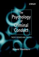 The Psychology of Criminal Conduct: Theory, Research and Practice 0471961752 Book Cover