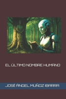 EL ÚLTIMO NOMBRE HUMANO (Spanish Edition) B0FNDTC8DS Book Cover