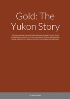Gold: The Yukon Story: High prices, stealing, and overall taking advantage of people's dreams. Should we regulate these surg 171603907X Book Cover