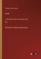 Galilée, les droits de la science et la méthode des sciences physiques 3368225103 Book Cover