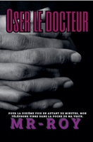 Oser le docteur (French Edition) B0FLMZ2TXY Book Cover