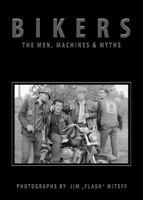 Bikers: The Men, Machines & Myths 0985240423 Book Cover
