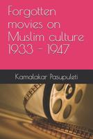 Forgotten Movies on Muslim Culture 1933 - 1947 1794049010 Book Cover