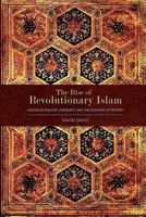 The Rise of Revolutionary Islam: Essays on Religion, Conquest, and the Hijacking of History 1936400421 Book Cover