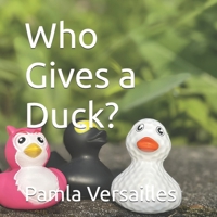 Who Gives a Duck? B0FD7RX9KT Book Cover