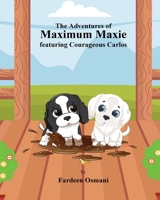 The Adventures of Maximum Maxie featuring Courageous Carlos 1801284814 Book Cover