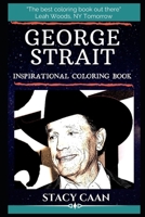 George Strait Inspirational Coloring Book: An American Country Music Singer, Songwriter, Actor, and Music Producer 1702292037 Book Cover