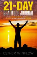 21-Day Gratitude Journal: Unlock Emotional Healing and Personal Growth Through the Power of Gratitude B0F1LKWC6K Book Cover