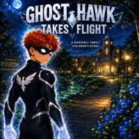 Ghost Hawk: Takes Flight: A Marshall Family Children's Story B0H4Q8879K Book Cover