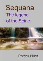 Sequana the legend of the Seine 0244627754 Book Cover
