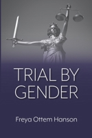 Trial by Gender B0F5HSVBF7 Book Cover