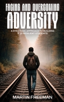 Facing and Overcoming Adversity : A Strategic Approach to Building K-12 Resilient Students 196801294X Book Cover