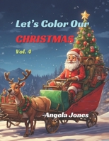 Let's Color Our Christmas. Vol. 4 B0CQKCKTSB Book Cover