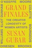 Grand Finales: The Creative Longevity of Women Artists 1324065648 Book Cover