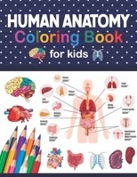 Human Anatomy Coloring Book For Kids: Human Body Anatomy Coloring Book For Kids, Boys and Girls and Medical Students. Human Figure Anatomy Coloring ... Book For Medical & High School Students. B08NRZGCXR Book Cover