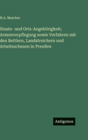 Staats- und Orts-Angehörigkeit; Armenverpflegung sowie Verfahren mit den Bettlern, Landstreichern und Arbeitsscheuen in Preußen 3563979502 Book Cover