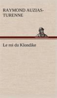 Le Roi Du Klondike 1523910518 Book Cover