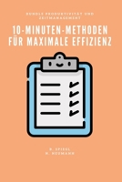 10-Minuten-Methoden für maximale Effizienz (Produktivität und Zeitmanagement) (German Edition) B0FK4K39S5 Book Cover
