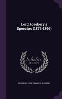 Lord Rosebery's Speeches: 1874 - 1896 1357190719 Book Cover